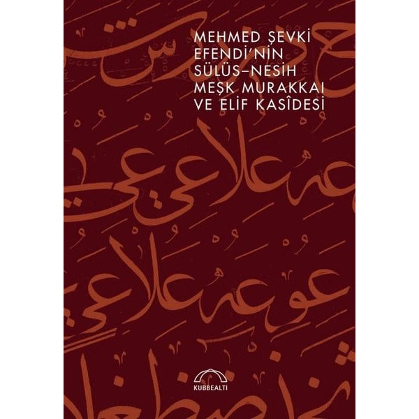 Mehmed Şevki Efendinin Sülüs - Nesih Meşk Murakkaı ve Elif Kasidesi | Kubbetli Neşriyatı