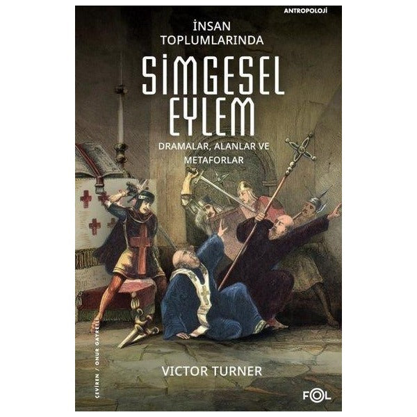 İnsan Toplumlarında Simgesel Eylem - Dramalar Alanlar ve Metaforlar | Fol Kitap (İnce Kapak)