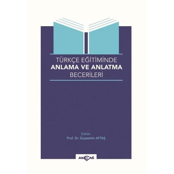 Türkçe Eğitiminde Anlama ve Anlatma Becerileri | Akçağ Yayınları (İnce Kapak)