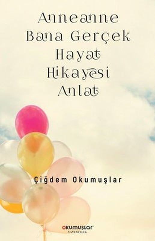 Anneanne Bana Gerçek Hayat Hikayesi Anlat | Okumuşlar Yayıncılık