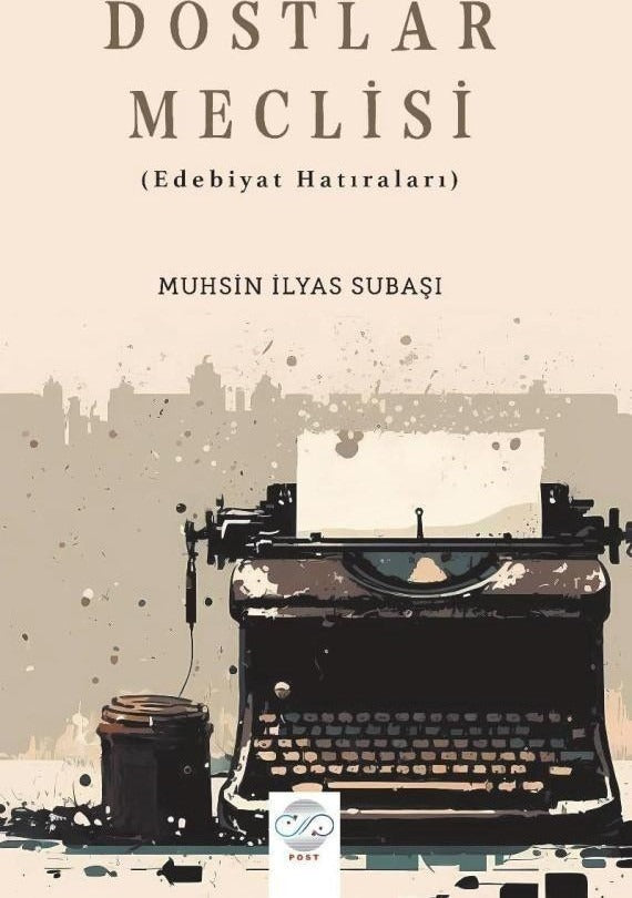 Dostlar Meclisi (Edebiyat Hatıraları) | Post Yayınevi (Ciltsiz)