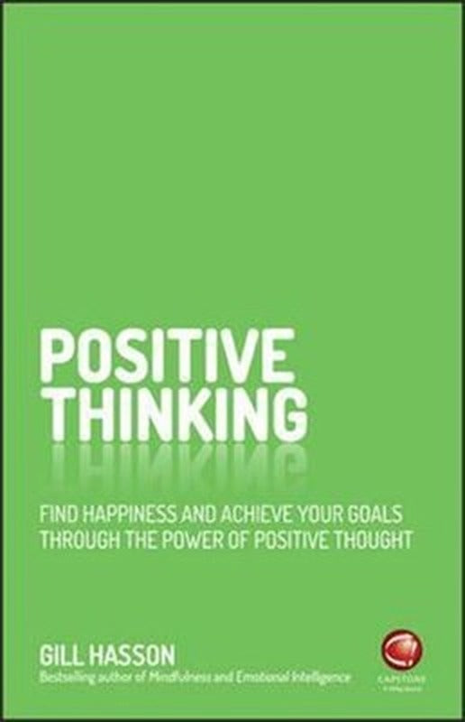 Positive Thinking: Find happiness and achieve your goals through the power of positive thought | Capstone