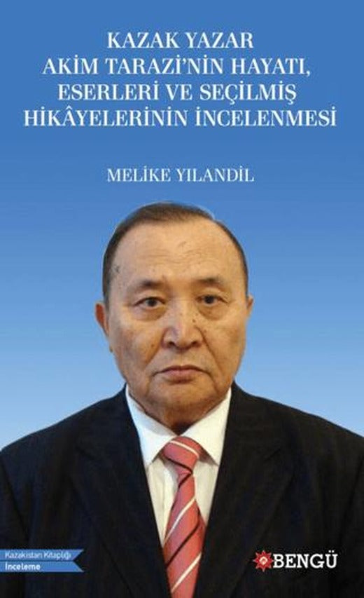 Kazak Yazar Akim Tarazi’nin Hayatı, Eserleri ve Seçilmiş Hikayelerinin İncelenmesi
