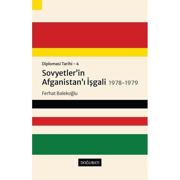 Sovyetler'in Afganistan'ı İşgali 1978 - 1979: Diplomasi Tarihi 4 | Doğu Batı Yayınları