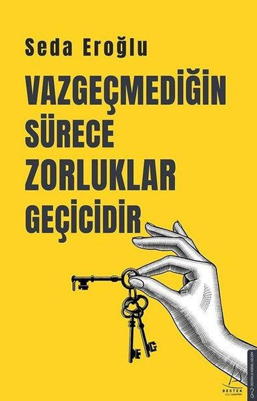 Vazgeçmediğin Sürece Zorluklar Geçicidir | Destek Yayınları (İnce Kapak)