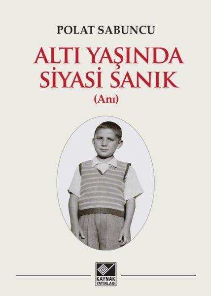 Altı Yaşında Siyasi Sanık | Kaynak Yayınları (İnce Kapak) - Resim 1