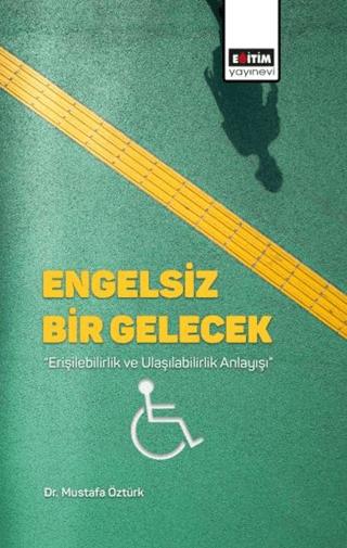 Engelsiz Bir Gelecek | Eğitim Yayınevi - Bilimsel Eserler (Ciltsiz) - Resim 1
