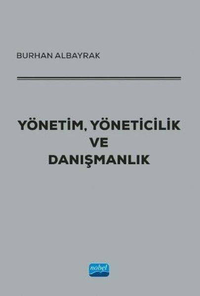 Yönetim Yöneticilik ve Danışmanlık | Nobel Akademik Yayıncılık (İnce Kapak) - Resim 1