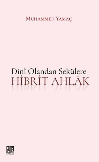 Dini Olandan Sekülere Hibrit Ahlak