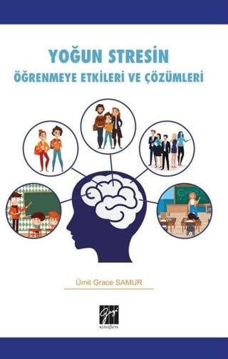 Yoğun Stresin Öğrenmeye Etkileri ve Çözümleri | Gazi Kitabevi (Ciltsiz) - Resim 1