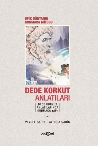 Epik Dünyanın Kurmaca Mitosu Dede Korkut Anlatıları