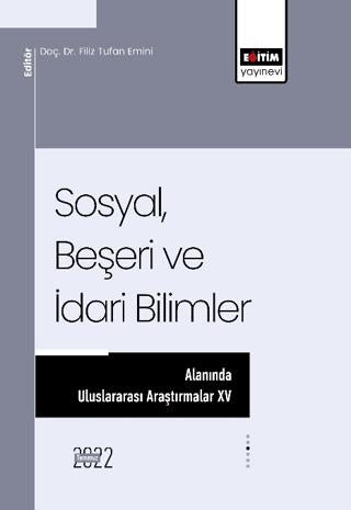 Sosyal, Beşeri ve İdari Bilimler Alanında Uluslararası Araştırmalar XV | Eğitim Yayınevi - Bilimsel Eserler (Ciltsiz) - Resim 1