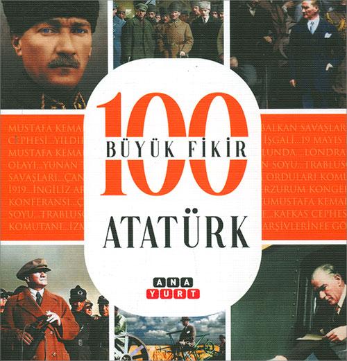 Atatürk (100 Büyük Fikir) - Tuğrul Dursun - Anayurt Yayınları