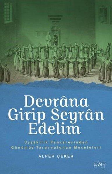 Devrana Girip Seyran Edelim-Uşşakilik Penceresinden Günümüz Tasavvufunun Meseleleri | Sufi Kitap (İnce Kapak) - Resim 1