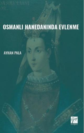 Osmanlı Hanedanında Evlenme | Gazi Kitabevi (Ciltsiz) - Resim 1