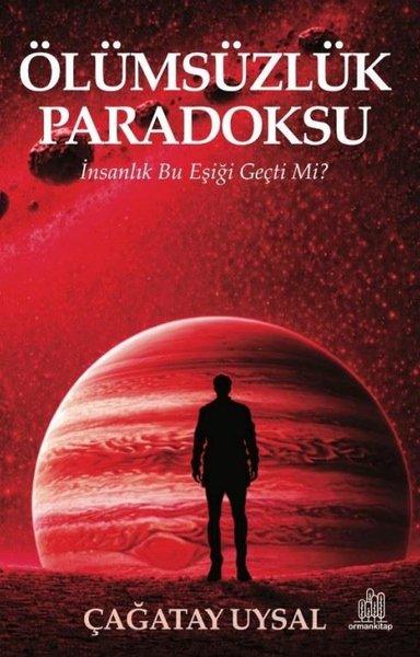 Ölümsüzlük Paradoksu - İnsanlık Bu Eşiği Geçti mi? | Orman Kitap (İnce Kapak) - Resim 1