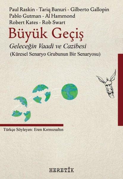 Büyük Geçiş: Geleceğin Vaadi ve Cazibesi (Küresel Senaryo Grubunun Bir Senaryosu) | Heretik Yayıncılık (İnce Kapak) - Resim 1