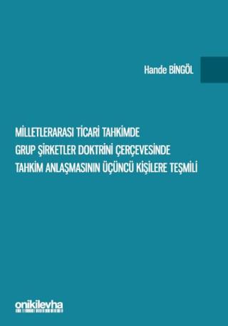 Milletlerarası Ticari Tahkimde Grup Şirketler Doktrini Çerçevesinde Tahkim Anlaşmasının Üçüncü Kişilere Teşmili | On İki Levha Yayınları (Ciltsiz) - Resim 1