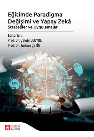 Eğitimde Paradigma Değişimi ve Yapay Zekâ Stratejiler ve Uygulamalar | Pegem Akademi Yayıncılık (Ciltsiz) - Resim 1
