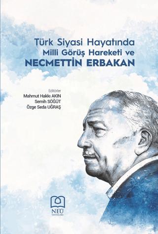 Türk Siyasi Hayatında Milli Görüş Hareketi ve Necmettin Erbakan