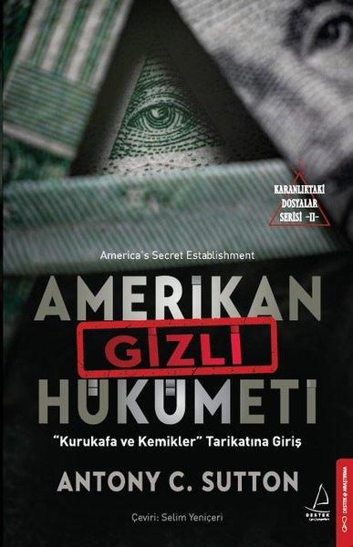 Amerikan Gizli Hükümeti - Kurukafa ve Kemikler Tarikatına Giriş - Karanlıktaki Dosyalar Serisi 2 | Destek Yayınları (İnce Kapak) - Resim 1