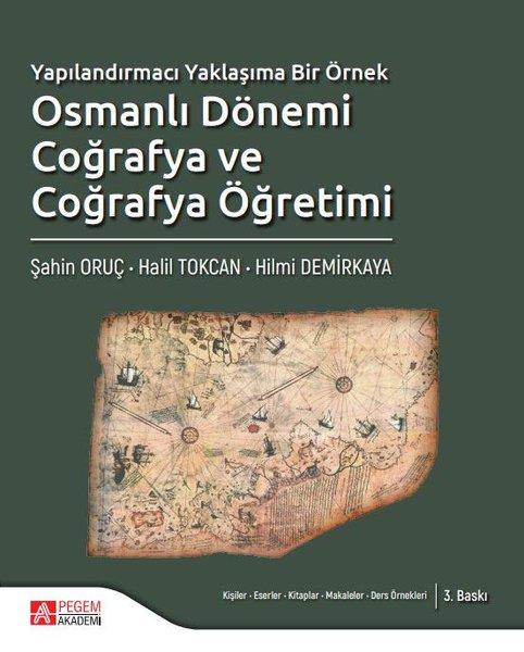 Yapılandırmacı Yaklaşıma Bir Örnek Osmanlı Dönemi Coğrafya ve Coğrafya Öğretimi | Pegem Akademi Yayıncılık (İnce Kapak) - Resim 1