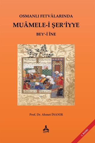 Osmanlı Fetvalarında Muamele-i Şer’iyye Bey‘-i İne