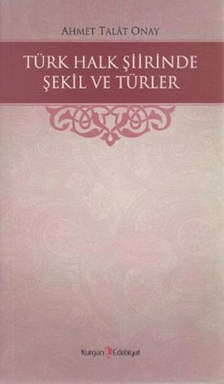 Türk Halk Şiirinde Şekil ve Türler | Kurgan Edebiyat (Ciltsiz) - Resim 1