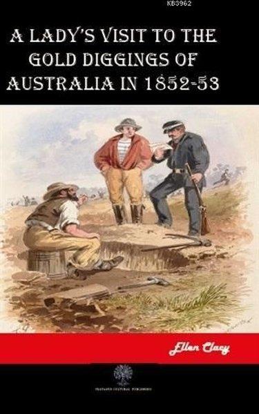 A Lady's Visit to the Gold Diggings of Australia in 1852-53 | Platanus Publishing (İnce Kapak) - Resim 1