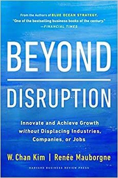 Beyond Disruption : Innovate and Achieve Growth without Displacing Industries Companies or Jobs | Harvard Business Review Press (Ciltli) - Resim 1