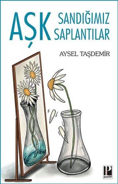 Aşk Sandığımız Saptantılar | Pozitif Yayıncılık (İnce Kapak) - Resim 1