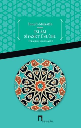 İbnu'l Mukaffa - İslam Siyaset Üslübu