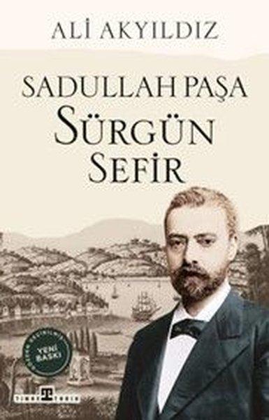 Sürgün Sefir Sadullah Paşa | Timaş Yayınları (İnce Kapak) - Resim 1