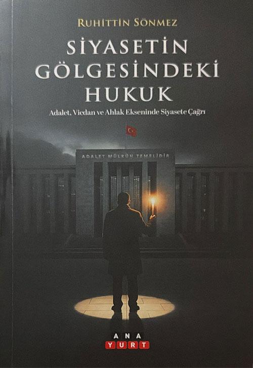 Siyasetin Gölgesindeki Hukuk - Ruhittin Sönmez - Anayurt Yayınları