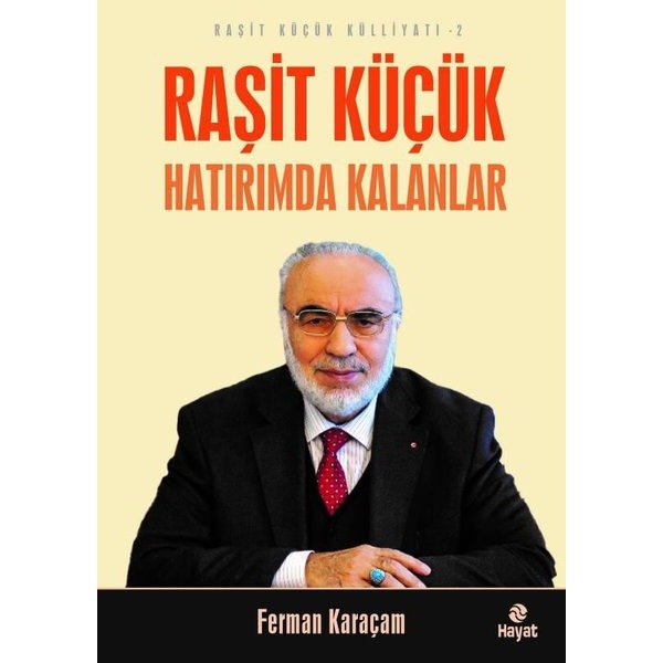 Raşit Küçük Hatırımda Kalanlar - Raşit Küçük Külliyatı 2 | Hayat Yayıncılık (İnce Kapak)