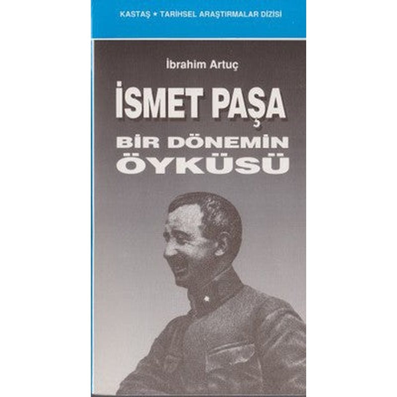 İsmet Paşa Bir Dönemin Öyküsü | Kastaş Yayınları