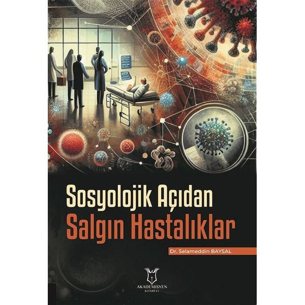 Sosyolojik Açıdan Salgın Hastalıklar | Akademisyen Kitabevi (Ciltsiz)