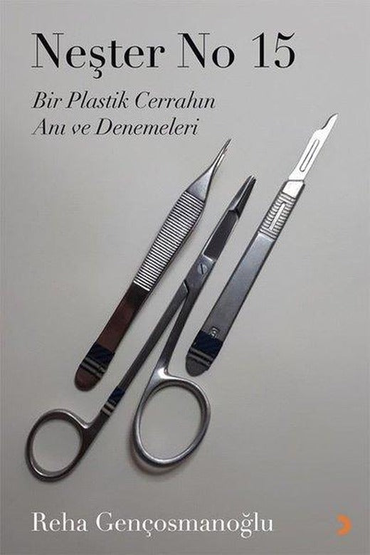 Neşter No 15 - Bir Plastik Cerrahın Anı ve Denemeleri | Cinius (İnce Kapak)