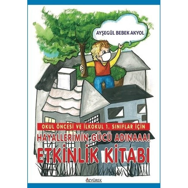 Hayallerimin Gücü Adınaaa! - Etkinlik Kitabı - Okul Öncesi ve İlkokul 1.Sınıflar İçin | Özyürek Yayınevi