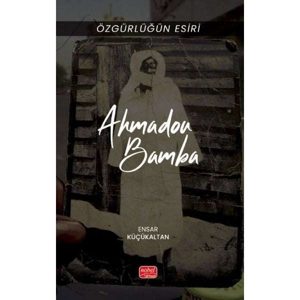 Özgürlüğün Esiri - Ahmadou Bamba | Nobel Bilimsel Eserler (İnce Kapak)