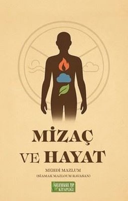 Mizaç ve Hayat | Geleneksel Tıp Kitaplığı (İnce Kapak)