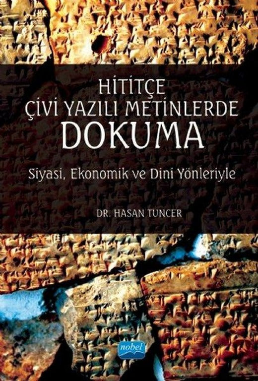 Hititçe Çivi Yazılı Metinlerde Dokuma - Siyasi Ekonomik ve Dini Yönleriyle | Nobel Akademik Yayıncılık (İnce Kapak)