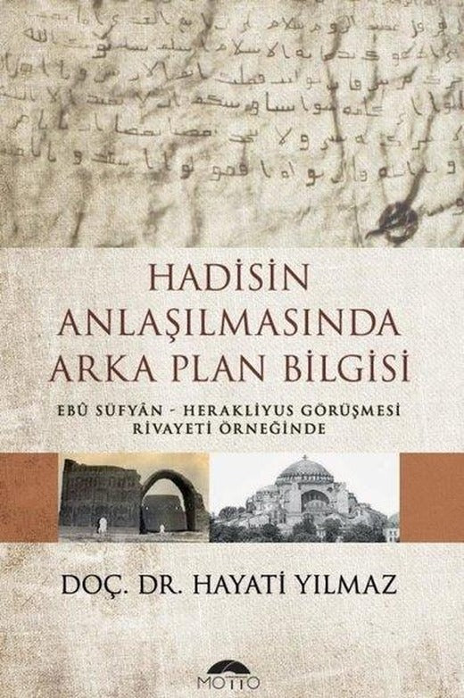 Hadisin Anlaşılmasında Arka Plan Bilgisi | Motto Yayınları (İnce Kapak)
