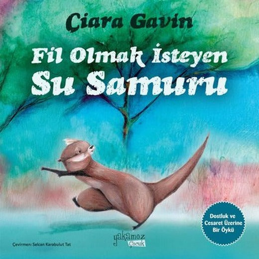 Fil Olmak İsteyen Su Samuru | Yakamoz Yayınları (İnce Kapak)