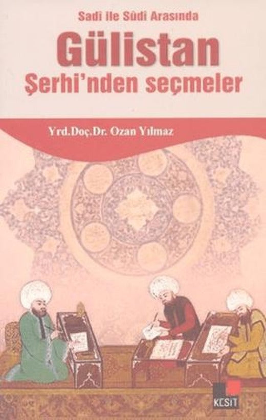 Sadi ile Sudi Arasında Gülistan Şerhi’nden Seçmeler | Kesit Yayınları (Ciltsiz)