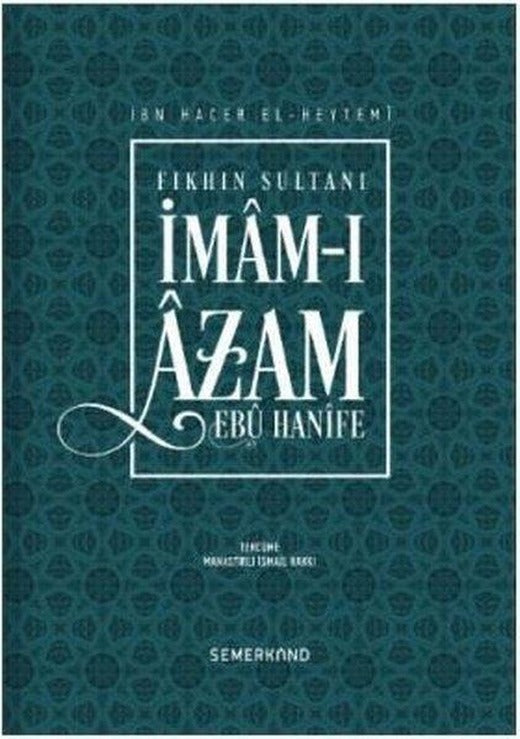 Fıkhın Sultanı İmam-ı Azam-Ebu Hanife | Semerkand Yayınları (İnce Kapak)