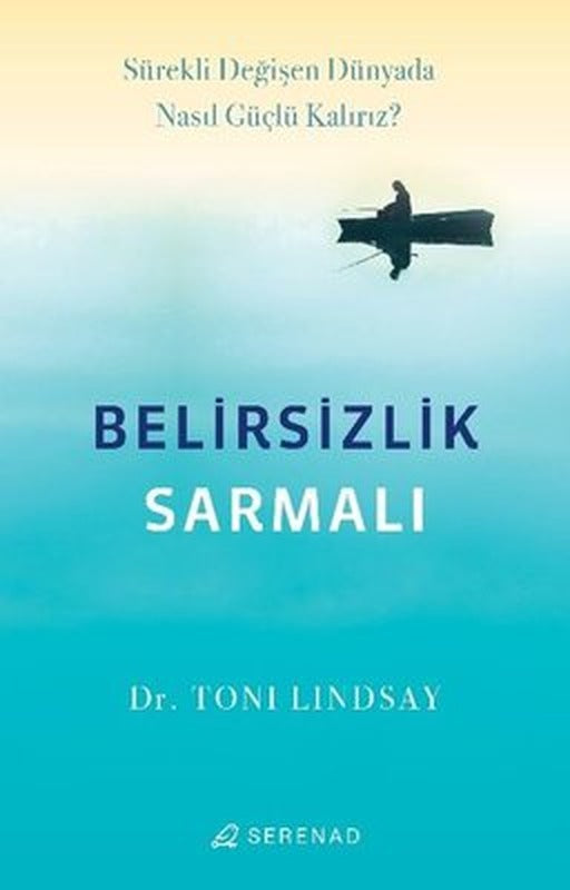 Belirsizlik Sarmalı - Sürekli Değişen Dünyada Nasıl Güçlü Kalırız? | Serenad (İnce Kapak)