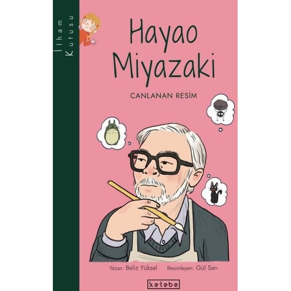 Hayao Miyazaki: Canlanan Resim-İlham Kutusu | Ketebe Yayınları
