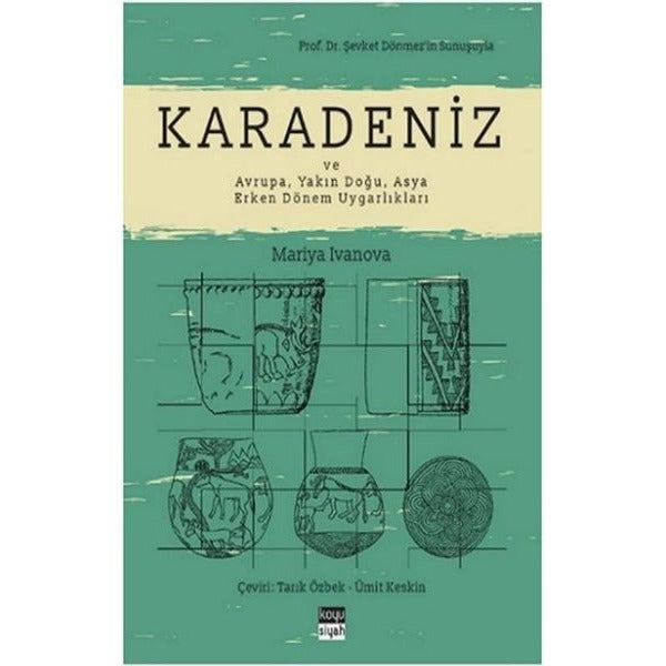 Karadeniz ve Avrupa - Yakın Doğu - Asya Erken Dönem Uygarlıkları | Koyu Siyah (İnce Kapak)