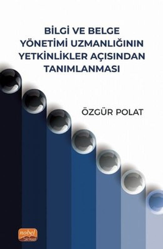 Bilgi ve Belge Yönetimi Uzmanlığının Yetkinlikler Açısından Tanımlanması | Nobel Bilimsel Eserler (İnce Kapak)